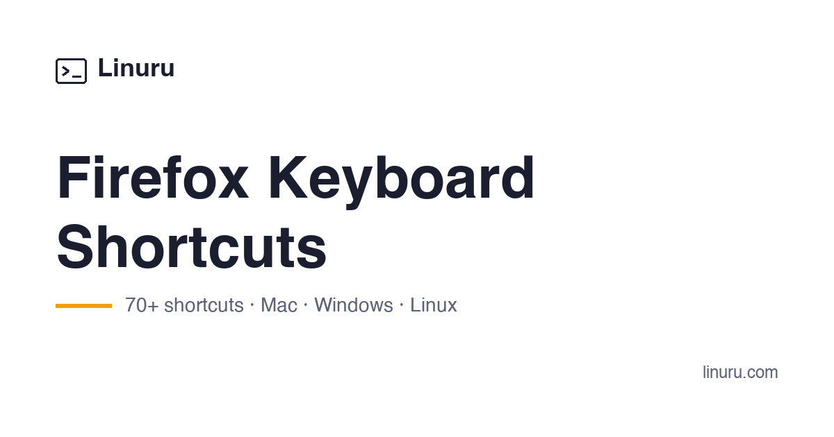 Firefox Keyboard Shortcuts — Mac, Windows & Linux | Linuru